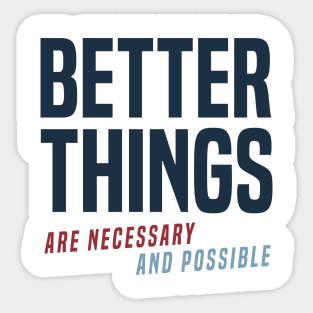 Better Things Are Necessary And Possible (alt) Sticker